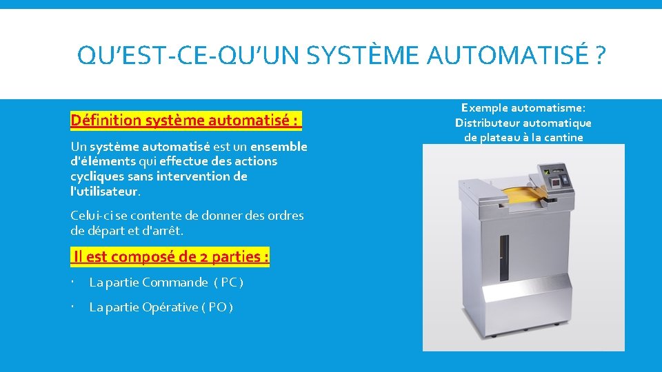 QU’EST-CE-QU’UN SYSTÈME AUTOMATISÉ ? Définition système automatisé : Un système automatisé est un ensemble