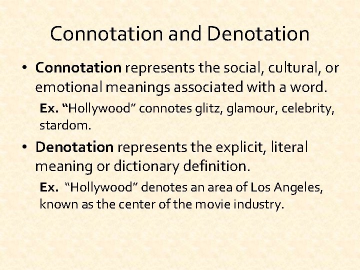 Connotation and Denotation • Connotation represents the social, cultural, or emotional meanings associated with