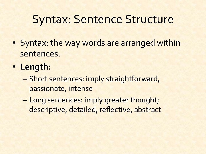 Syntax: Sentence Structure • Syntax: the way words are arranged within sentences. • Length: