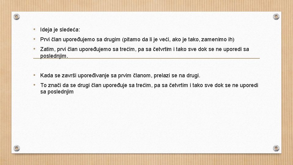  • Ideja je sledeća: • Prvi član upoređujemo sa drugim (pitamo da li