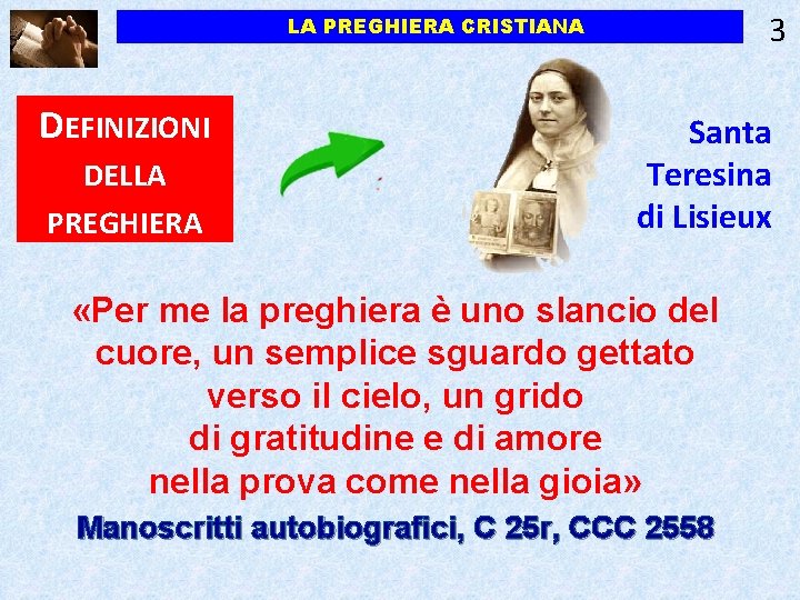 3 LA PREGHIERA CRISTIANA DEFINIZIONI DELLA PREGHIERA Santa Teresina di Lisieux «Per me la