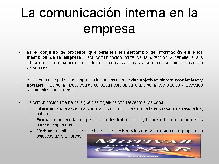 La comunicación interna en la empresa • Es el conjunto de procesos que permiten