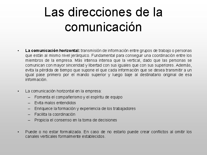 Las direcciones de la comunicación • La comunicación horizontal: transmisión de información entre grupos