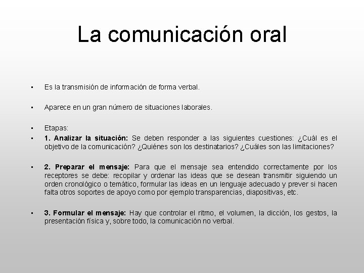 La comunicación oral • Es la transmisión de información de forma verbal. • Aparece