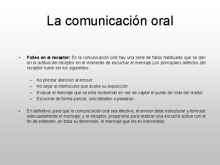 La comunicación oral • Fallos en el receptor: En la comunicación oral hay una
