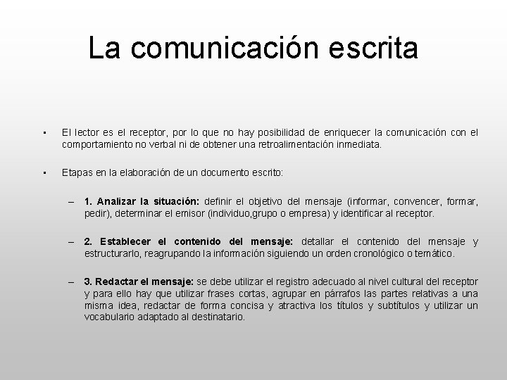 La comunicación escrita • El lector es el receptor, por lo que no hay