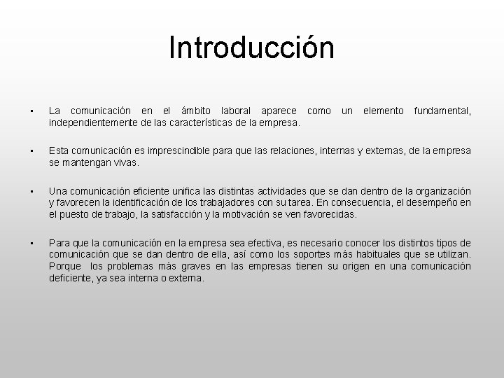 Introducción • La comunicación en el ámbito laboral aparece como independientemente de las características