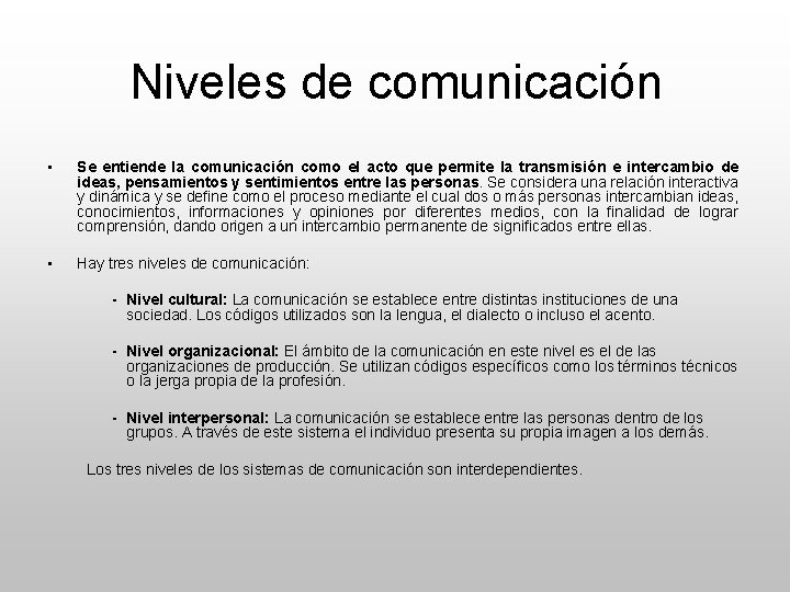 Niveles de comunicación • Se entiende la comunicación como el acto que permite la