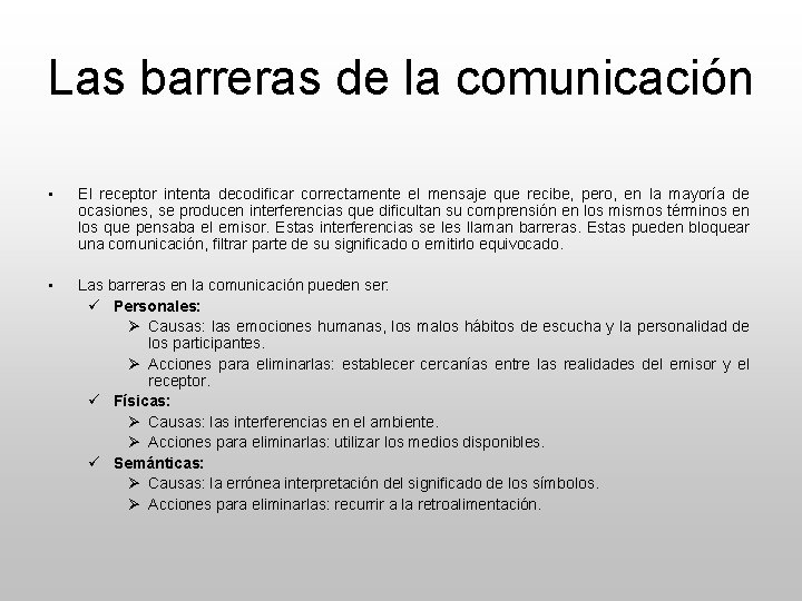 Las barreras de la comunicación • El receptor intenta decodificar correctamente el mensaje que