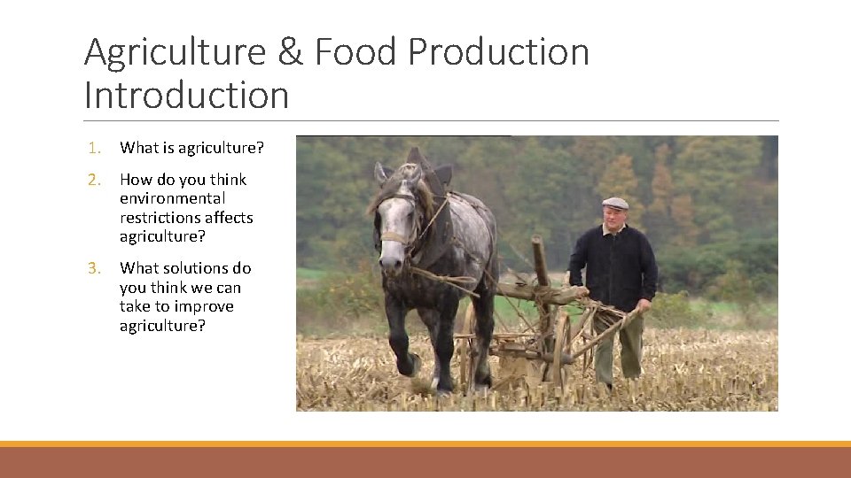 Agriculture & Food Production Introduction 1. What is agriculture? 2. How do you think