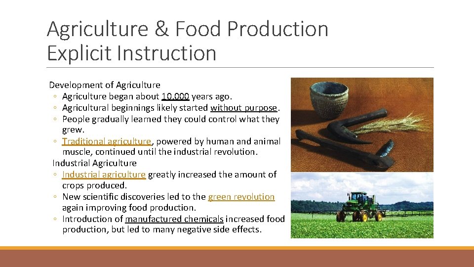 Agriculture & Food Production Explicit Instruction Development of Agriculture ◦ Agriculture began about 10,