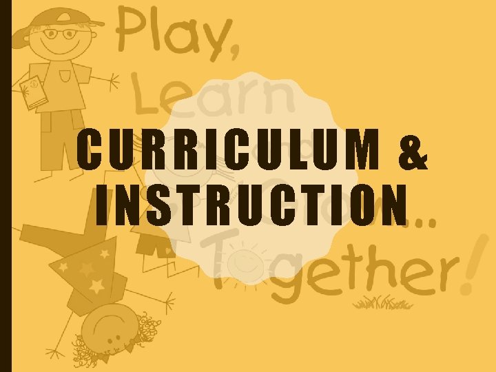 CURRICULUM & INSTRUCTION 