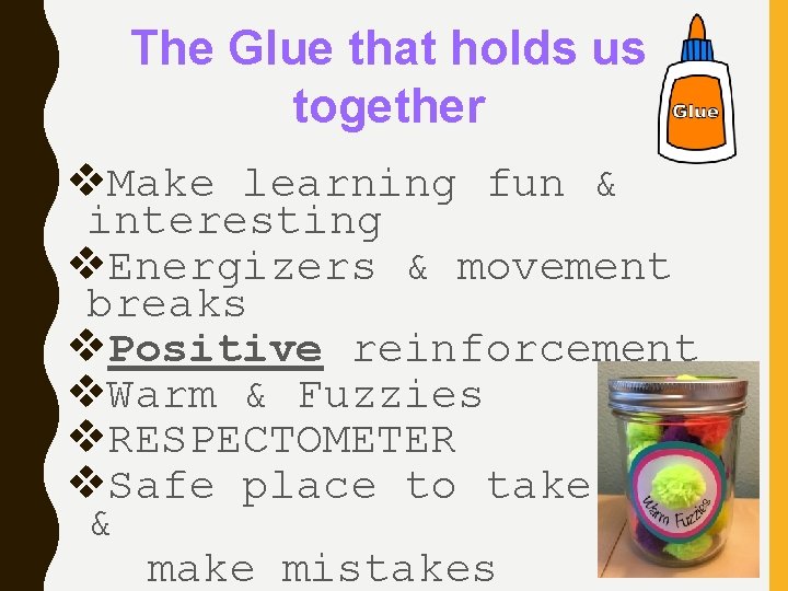 The Glue that holds us together v. Make learning fun & interesting v. Energizers