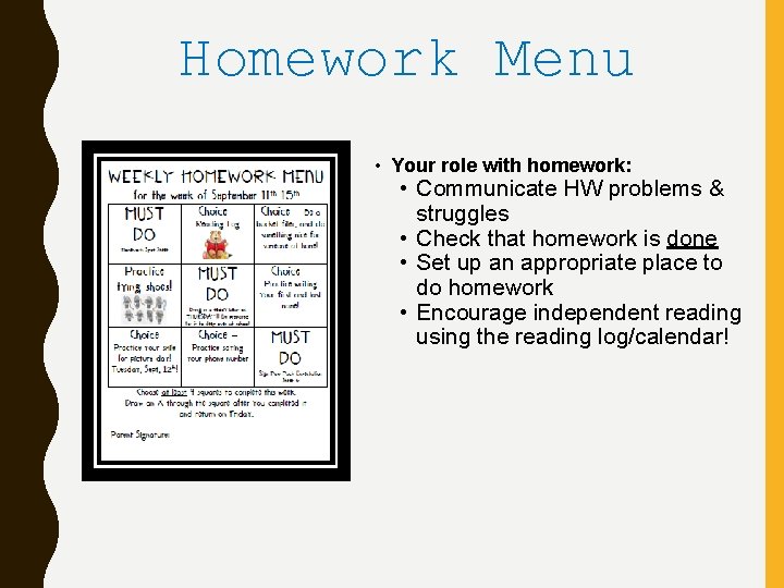 Homework Menu • Your role with homework: • Communicate HW problems & struggles •