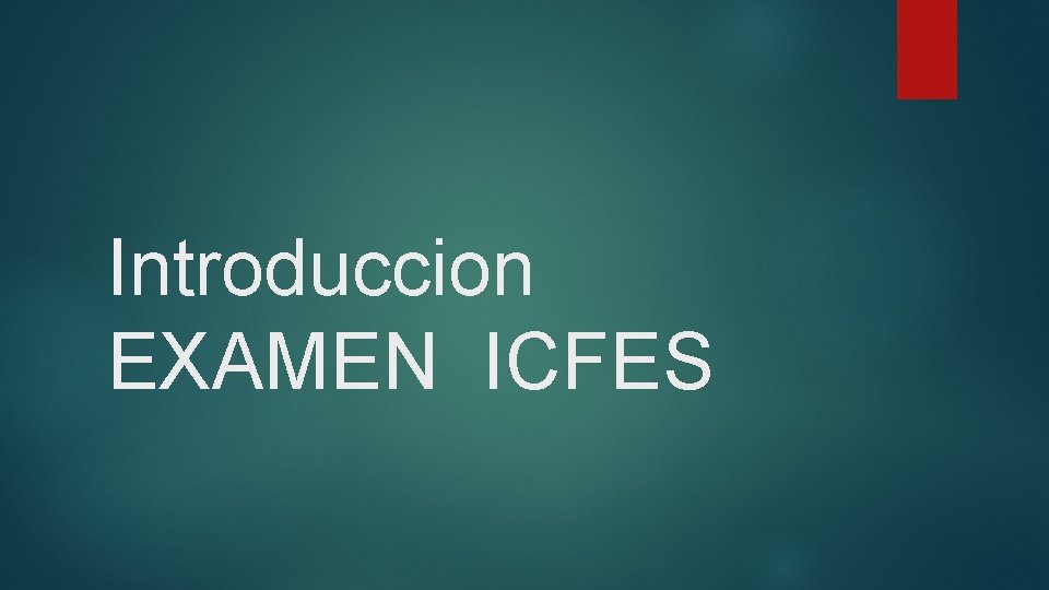 Introduccion EXAMEN ICFES Introduccion EXAMEN ICFES