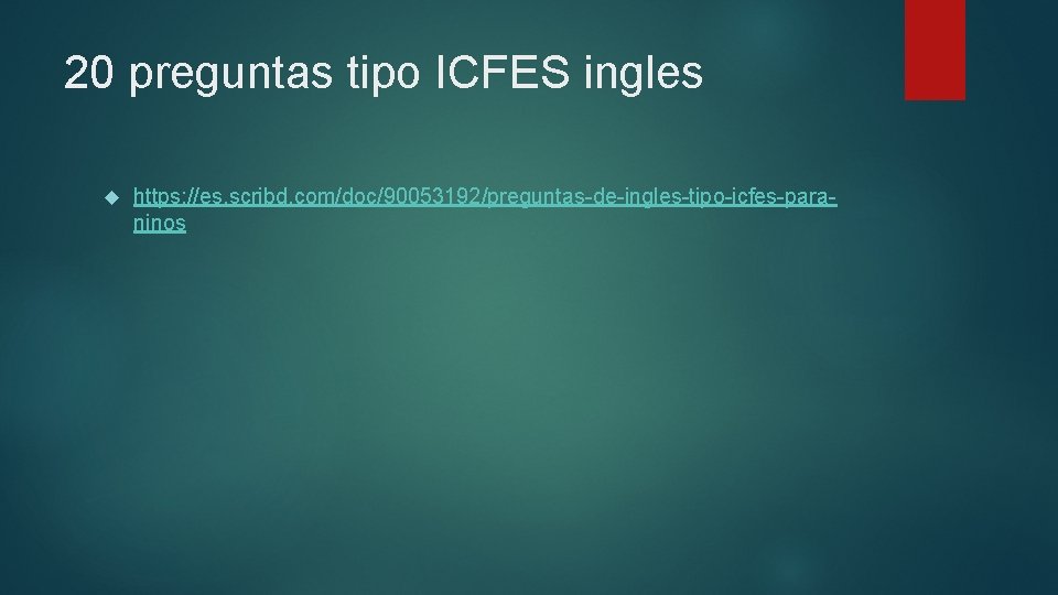 20 preguntas tipo ICFES ingles https: //es. scribd. com/doc/90053192/preguntas-de-ingles-tipo-icfes-paraninos 20 preguntas tipo ICFES ingles https: //es. scribd. com/doc/90053192/preguntas-de-ingles-tipo-icfes-paraninos