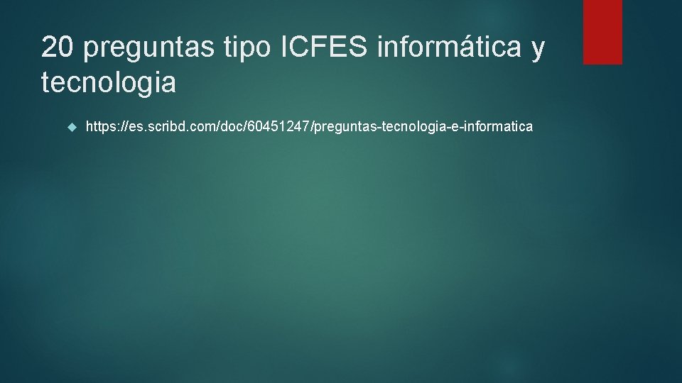 20 preguntas tipo ICFES informática y tecnologia https: //es. scribd. com/doc/60451247/preguntas-tecnologia-e-informatica 20 preguntas tipo ICFES informática y tecnologia https: //es. scribd. com/doc/60451247/preguntas-tecnologia-e-informatica