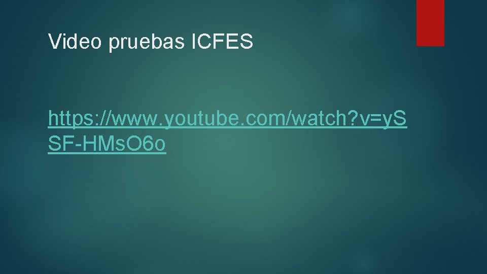Video pruebas ICFES https: //www. youtube. com/watch? v=y. S SF-HMs. O 6 o Video pruebas ICFES https: //www. youtube. com/watch? v=y. S SF-HMs. O 6 o