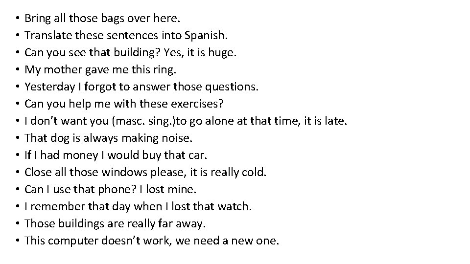  • • • • Bring all those bags over here. Translate these sentences