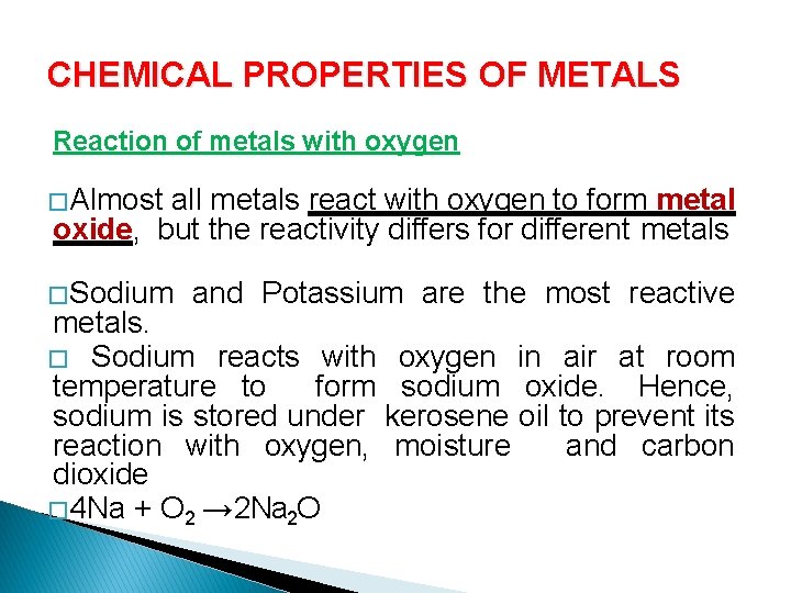 CHEMICAL PROPERTIES OF METALS Reaction of metals with oxygen � Almost all metals react