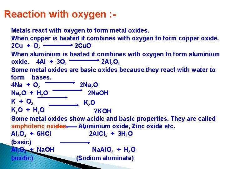 Reaction with oxygen : Metals react with oxygen to form metal oxides. When copper
