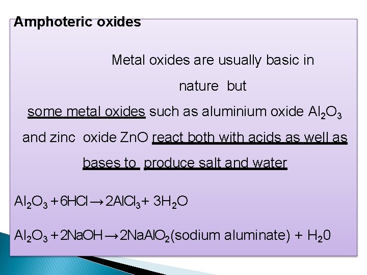 Amphoteric oxides Metal oxides are usually basic in nature but some metal oxides such