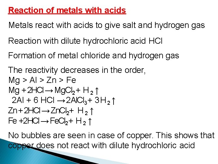 Reaction of metals with acids Metals react with acids to give salt and hydrogen