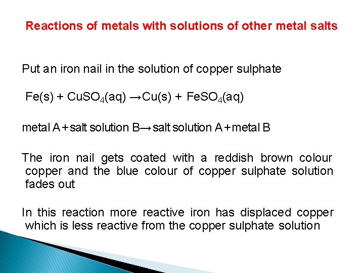 Reactions of metals with solutions of other metal salts Put an iron nail in