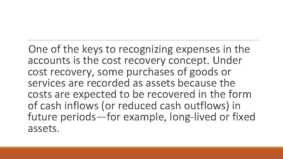 One of the keys to recognizing expenses in the accounts is the cost recovery