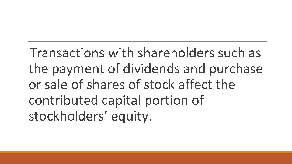 Transactions with shareholders such as the payment of dividends and purchase or sale of