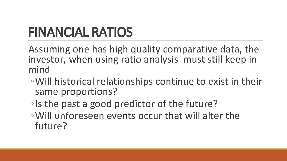 FINANCIAL RATIOS Assuming one has high quality comparative data, the investor, when using ratio