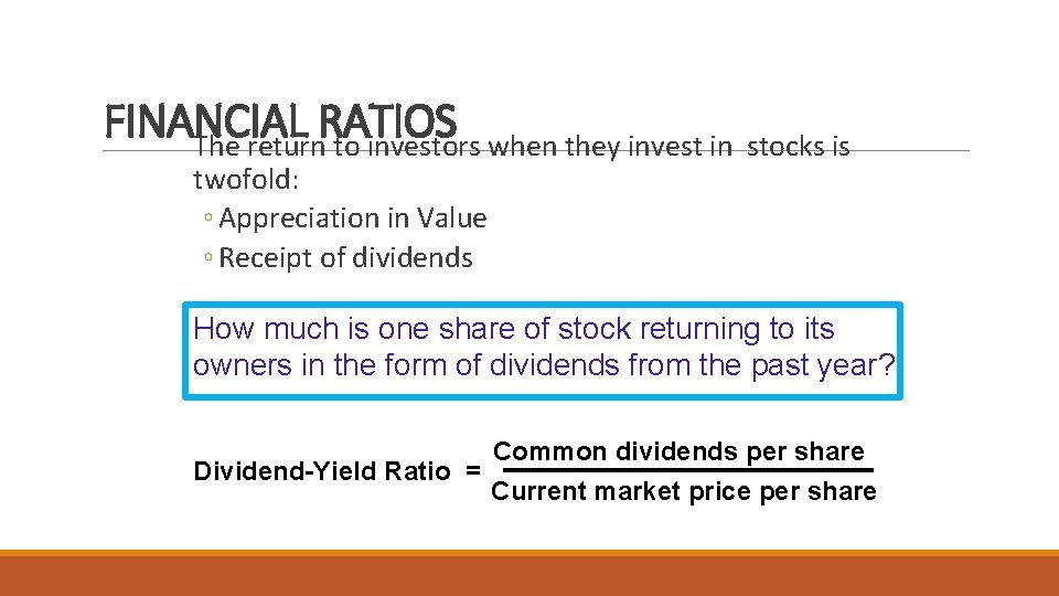 FINANCIAL RATIOS The return to investors when they invest in stocks is twofold: ◦