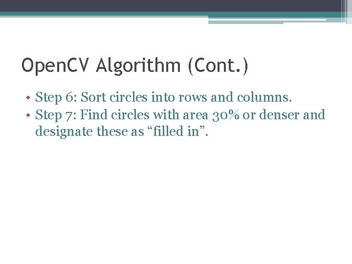 Open. CV Algorithm (Cont. ) • Step 6: Sort circles into rows and columns.