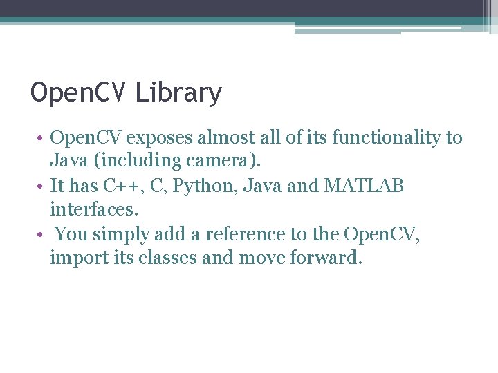 Open. CV Library • Open. CV exposes almost all of its functionality to Java