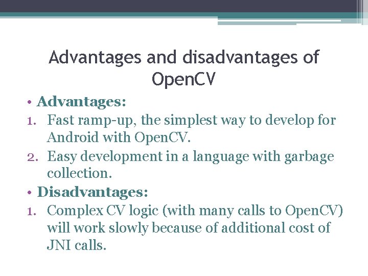 Advantages and disadvantages of Open. CV • Advantages: 1. Fast ramp-up, the simplest way
