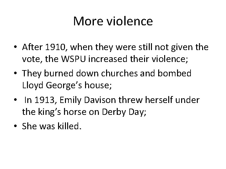 More violence • After 1910, when they were still not given the vote, the