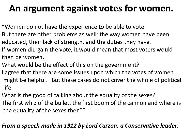 An argument against votes for women. “Women do not have the experience to be