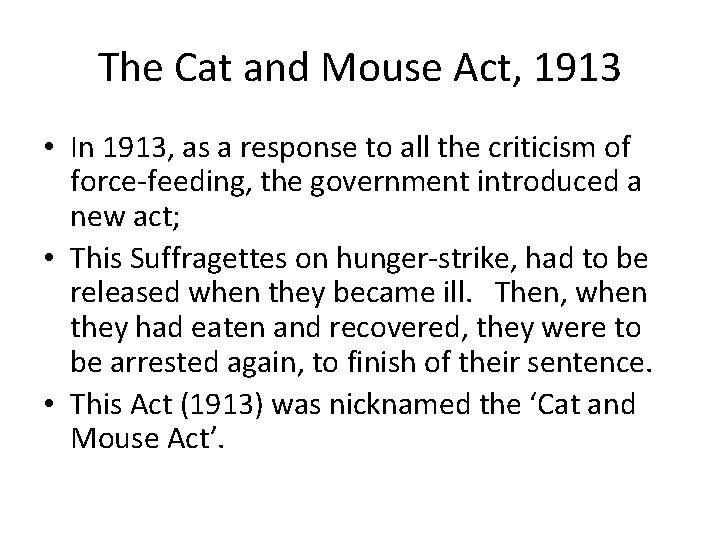 The Cat and Mouse Act, 1913 • In 1913, as a response to all