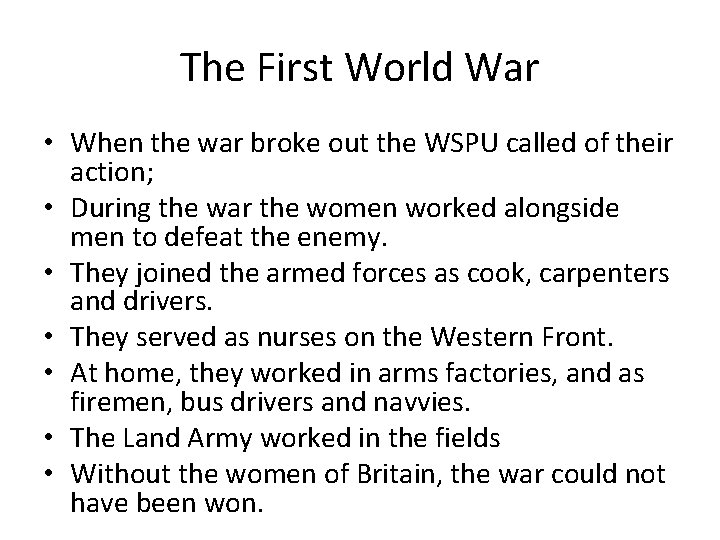 The First World War • When the war broke out the WSPU called of