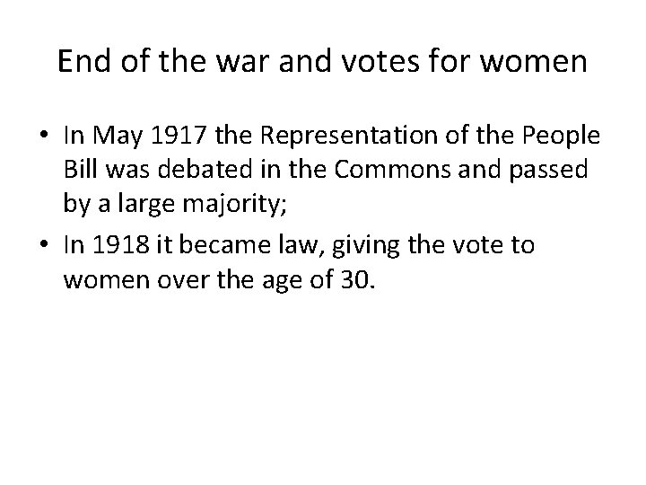 End of the war and votes for women • In May 1917 the Representation