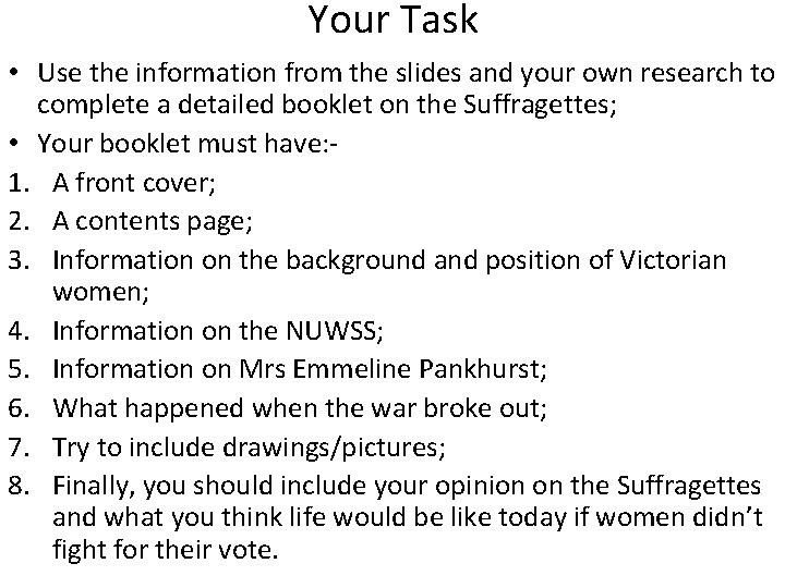 Your Task • Use the information from the slides and your own research to