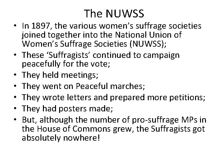 The NUWSS • In 1897, the various women’s suffrage societies joined together into the