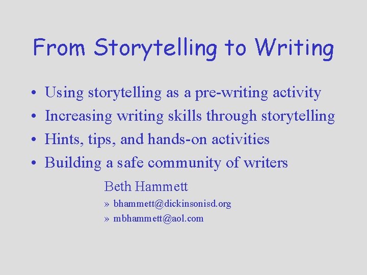 From Storytelling to Writing • • Using storytelling as a pre-writing activity Increasing writing