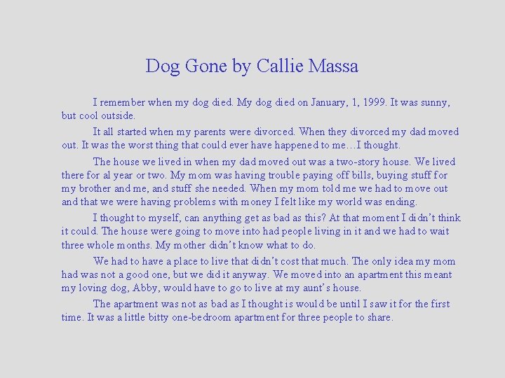 Dog Gone by Callie Massa I remember when my dog died. My dog died