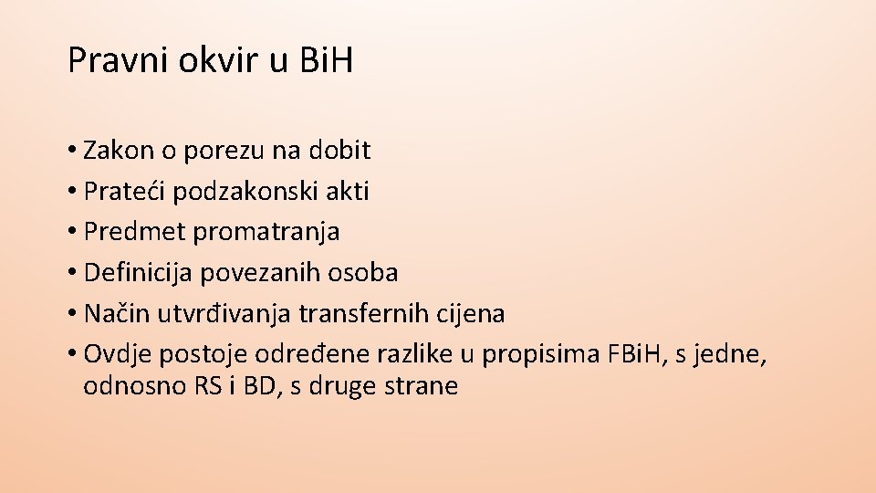 Pravni okvir u Bi. H • Zakon o porezu na dobit • Prateći podzakonski Pravni okvir u Bi. H • Zakon o porezu na dobit • Prateći podzakonski