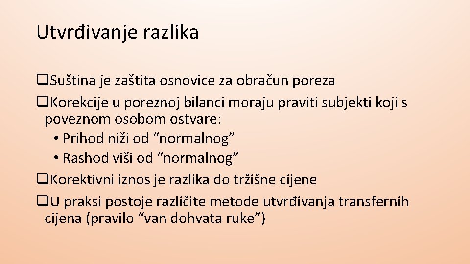 Utvrđivanje razlika q. Suština je zaštita osnovice za obračun poreza q. Korekcije u poreznoj Utvrđivanje razlika q. Suština je zaštita osnovice za obračun poreza q. Korekcije u poreznoj