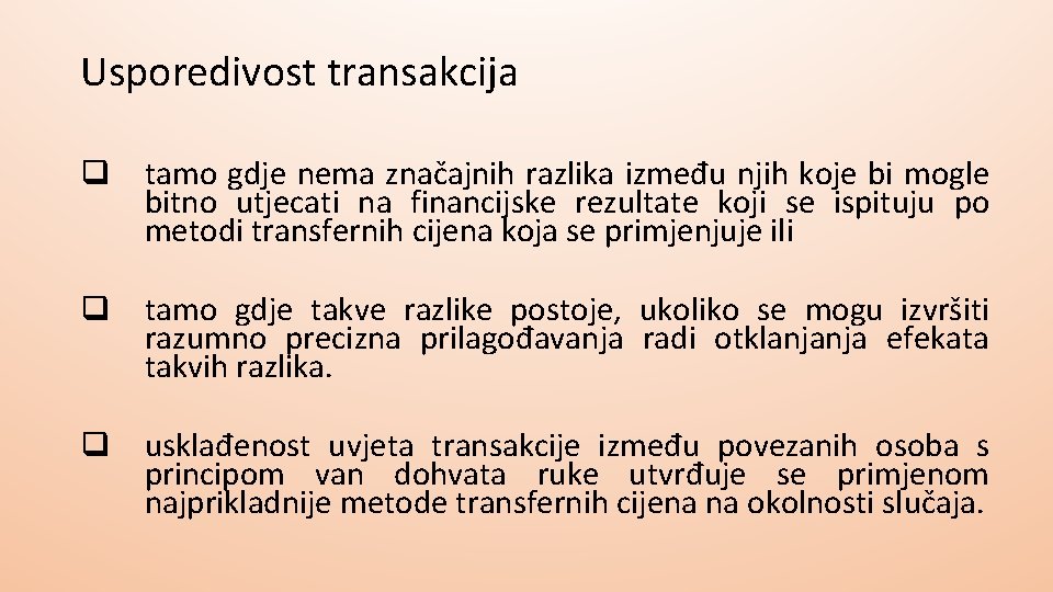 Usporedivost transakcija q tamo gdje nema značajnih razlika između njih koje bi mogle bitno Usporedivost transakcija q tamo gdje nema značajnih razlika između njih koje bi mogle bitno