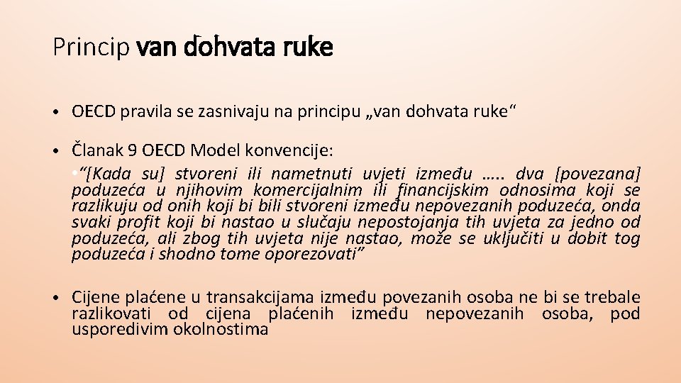 Princip van dohvata ruke • OECD pravila se zasnivaju na principu „van dohvata ruke“ Princip van dohvata ruke • OECD pravila se zasnivaju na principu „van dohvata ruke“