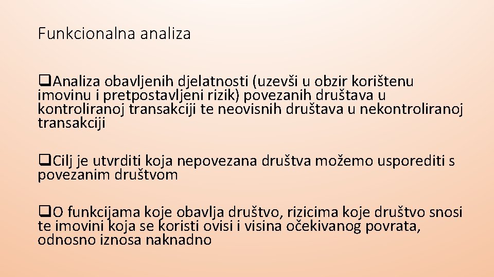 Funkcionalna analiza q. Analiza obavljenih djelatnosti (uzevši u obzir korištenu imovinu i pretpostavljeni rizik) Funkcionalna analiza q. Analiza obavljenih djelatnosti (uzevši u obzir korištenu imovinu i pretpostavljeni rizik)