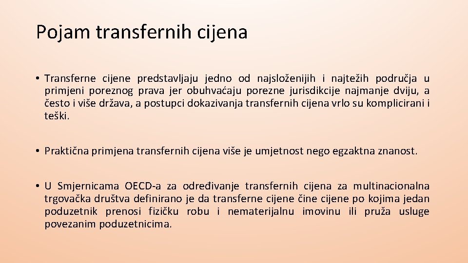 Pojam transfernih cijena • Transferne cijene predstavljaju jedno od najsloženijih i najtežih područja u Pojam transfernih cijena • Transferne cijene predstavljaju jedno od najsloženijih i najtežih područja u